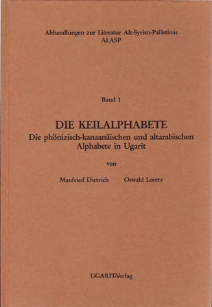 Die Keilalphabete. Die phönizisch-kanaanäischen und altarabischen Alphabete in Ugarit (ALASP 1)