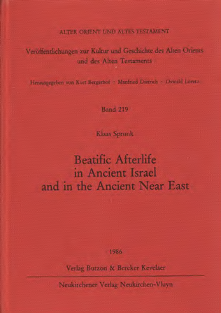 Beatific Afterlife in Ancient Israel and in the Ancient Near East. (AOAT 219)