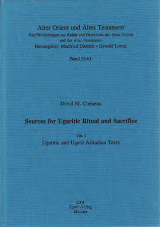 Sources for Ugaritic Ritual and Sacrifice. Vol. I: Ugaritic and Ugarit Akkadian Texts. (AOAT 284/1)