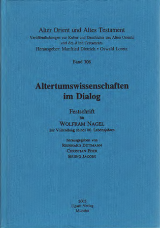 Altertumswissenschaften im Dialog - Festschrift für Wolfram Nagel zur Vollendung seines 80. Lebensjahres. (AOAT 306)