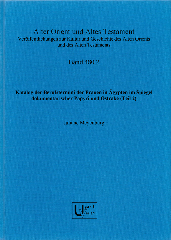 Katalog der Berufstermini der Frauen in Ägypten im Spiegel dokumentarischer Papyri und Ostrake (AOAT 480.2)