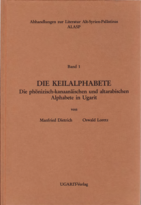 Die Keilalphabete. Die phönizisch-kanaanäischen und altarabischen Alphabete in Ugarit (ALASP 1)