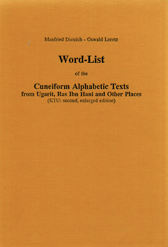 Word-List of the Cuneiform Alphabetic Texts from Ugarit, Ras Ibn Hani and Other Places. (KTU: second, enlarged edition). (ALASPM 12)