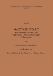 Mantik in Ugarit. Keilalphabetische Texte der Opferschau - Omensammlungen Nekromantie. (ALASP 3)