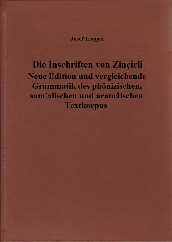 Die Inschriften von Zincirli. Neue Edition und vergleichende Grammatik des phönizischen, sam'alischen und aramäischen Textkorpus. (ALASPM 6)