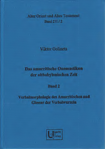 Das amurritische Onomastikon der altbabylonischen Zeit. Band 2. Verbalmorphologie des Amurritischen und Glossar der Verbalwurzeln. (AOAT 271/2)