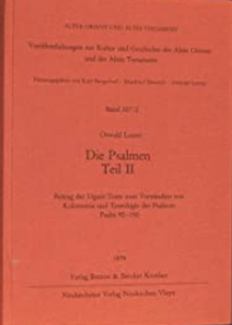 Die Psalmen. Teil 2: Beitrag der Ugarit-Texte zum Verständnis von Kolometrie und Textologie der Psalmen. Psalm 90-150. (AOAT 207/2)