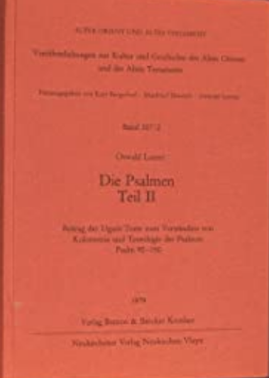 Die Psalmen. Teil 2: Beitrag der Ugarit-Texte zum Verständnis von Kolometrie und Textologie der Psalmen. Psalm 90-150. (AOAT 207/2)