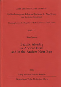 Beatific Afterlife in Ancient Israel and in the Ancient Near East. (AOAT 219)