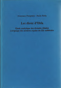 Les dieux d'Ebla - Étude analytique des divinités éblaïtes à l'époque des archives royales du IIIe millénaire. (AOAT 245)
