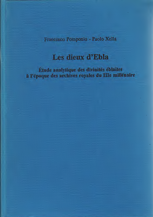 Les dieux d'Ebla - Étude analytique des divinités éblaïtes à l'époque des archives royales du IIIe millénaire. (AOAT 245)