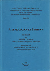 Assyriologica et Semitica - Festschrift für Joachim Oelsner anläßlich seines 65. Geburtstages am 18. Februar 1997. (AOAT 252)