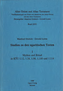Studien zu den ugaritischen Texten 1. Mythos und Ritual in KTU 1.12, 1.24, 1.96, 1.100 und 1.114. (AOAT 269/1)