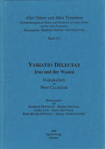Variatio delectat. Iran und der Westen. Gedenkschrift für Peter Calmeyer. (AOAT 272)