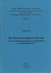 Die Palastwirtschaft in Altsyrien nach den spätaltbabylonischen Getreidelieferlisten aus Alalah (Schicht VII) (AOAT 282)