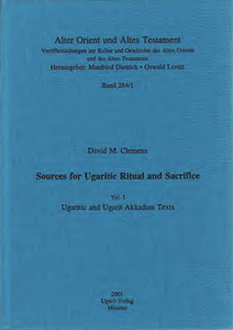 Sources for Ugaritic Ritual and Sacrifice. Vol. I: Ugaritic and Ugarit Akkadian Texts. (AOAT 284/1)