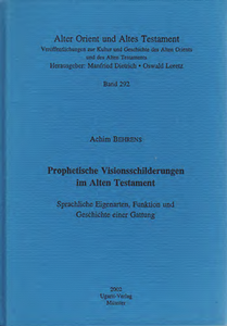 Prophetische Visionsschilderungen im Alten Testament Sprachliche Eigenarten, Funktionen und Geschichte einer Gattung. (AOAT 292)