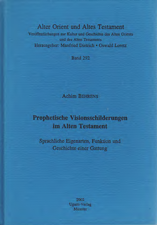 Prophetische Visionsschilderungen im Alten Testament Sprachliche Eigenarten, Funktionen und Geschichte einer Gattung. (AOAT 292)