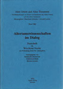Altertumswissenschaften im Dialog - Festschrift für Wolfram Nagel zur Vollendung seines 80. Lebensjahres. (AOAT 306)