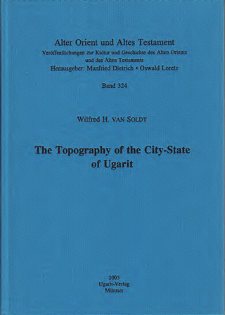 The Topography of the City State of Ugarit. (AOAT 324)