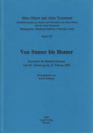 Von Sumer bis Homer. Festschrift für Manfred Schretter zum 60. Geburtstag am 25. Februar 2004. (AOAT 325)