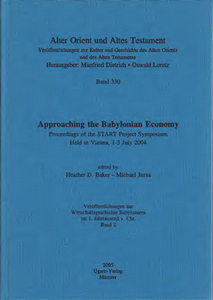 Approaching the Babylonian Economy. Proceedings of the START Project Symposium Held in Vienna, 1-3 July 2004. Veröffentlichungen zur Wirtschaftsgeschichte im 1. Jahrtausend v. Chr. Band 2. (AOAT 330)