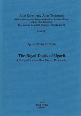 The Royal Deeds of Ugarit. A Study of Ancient Near Eastern Diplomatics. (AOAT 335)