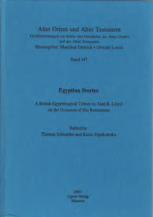 Egyptian Stories. A British Egyptological Tribute to Alan B. Lloyd on the Occasion of His Retirement. (AOAT 347)