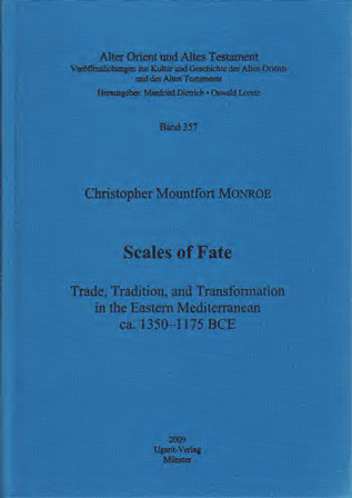 Scales of Fate. Trade, Tradition, and the Transformation in the Eastern Mediterranean ca. 1350–1175 BCE. (AOAT 357)
