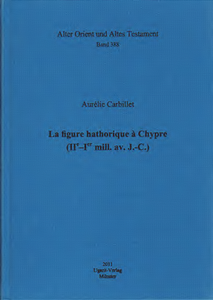 La figure hathorique à Chypre (IIe-Ier mill. av. J.-C.). (AOAT 388)