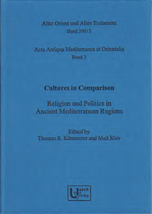 Cultures in Comparison: Religion and Politics in Ancient Mediterranean Regions. Acta Antiqua Mediterranea et Orientalia 3. (AOAT 390/3)