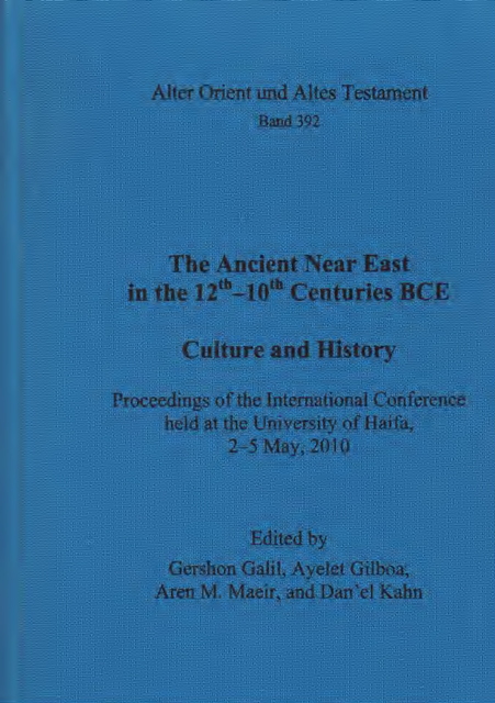 The Ancient Near East in the 12th-10th Centuries BCE. Culture and History - proceedings of the international conference, held at the University of Haifa, 2-5 May, 2010. (AOAT 392)