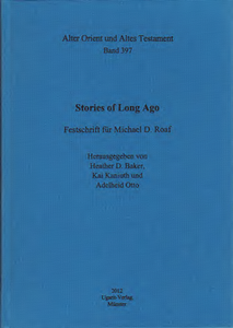 Stories of Long Ago. Festschrift für Michael D. Roaf. (AOAT 397)