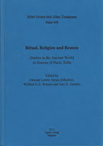 Ritual, Religion and Reason. Studies in the Ancient World in Honour of Paolo Xella. (AOAT 404)