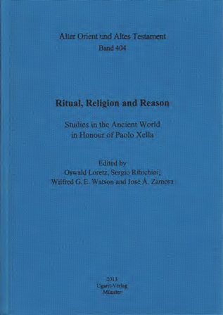 Ritual, Religion and Reason. Studies in the Ancient World in Honour of Paolo Xella. (AOAT 404)
