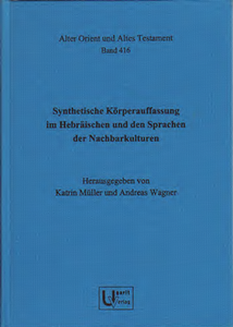 Synthetische Körperauffassung im Hebräischen und den Sprachen der Nachbarkulturen. (AOAT 416)