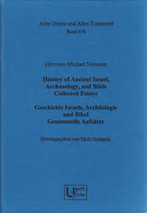 Hermann Michael Niemann - History of Ancient Israel, Archaeology, and Bible / Geschichte Israels, Archäologie und Bibel. (AOAT 418)