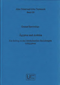Ägypten und Arabien. Ein Beitrag zu den interkulturellen Beziehungen Altägyptens. (AOAT 420)