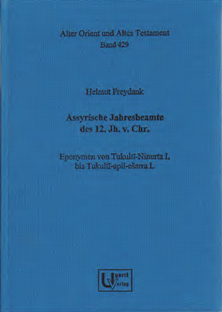 Assyrische Jahresbeamte des 12. Jh. v. Chr. Eponymen von Tukultī-Ninurta I. bis Tukultī-apil-ešarra I. (AOAT 429)