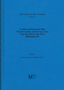 Textiles in Ritual and Cultic Practices in the Ancient Near East from the Third to the First Millennium BC. (AOAT 431)