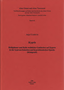 Kypris. Heiligtümer und Kulte weiblicher Gottheiten auf Zypern in der kyproarchaischen und kyproklassischen Epoche (Königszeit). (AOAT 44)