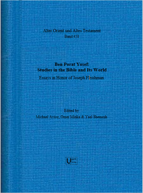 Ben Porat Yosef: Studies in the Bible and Its World. Essays in honour of Joseph Fleishman. (AOAT 458)