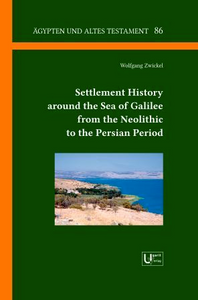 Settlement History around the Sea of Galilee from the Neolithic to the Persian Period. (ÄAT 86)