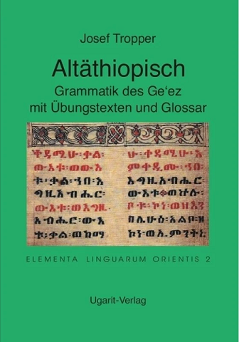 Altäthiopisch. Grammatik des Ge'ez mit Übungstexten und Glossar (ELO 2)