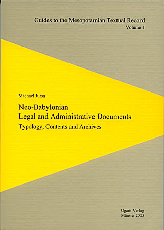 Neo-Babylonian Legal and Administrative Documents Typology, Contents and Archives. (GMTR 1)