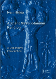 Ancient Mesopotamian Religion. A Descriptive Introduction.