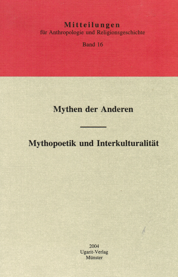 Mythen der Anderen - Mythopoetik und Interkulturalität. (MARG 16)