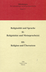 I: Religiosität und Sprache. II: Religiosität und Metasprache(n); III: Religiolekte und Übersetzen. (MARG 19)