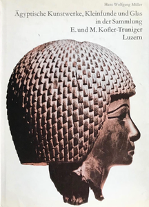 Ägyptische Kunstwerke, Kleinfunde und Glas in der Sammlung E. und M. Kofler-Truniger, Luzern. Berlin 1964. (MÄS 5)