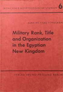 Military Rank, title, and organization in the Egyptian New Kingdom. (MÄS 6)